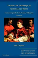 Vzory mecenášstva v renesančnom Ríme; Francesco Sperulo: Básnik, prelát, vojak, špión - II. diel - Patterns of Patronage in Renaissance Rome; Francesco Sperulo: Poet, Prelate, Soldier, Spy - Volume II