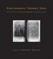 Fotografia Nultý stupeň: Úvahy o Camera Lucida Rolanda Barthesa - Photography Degree Zero: Reflections on Roland Barthes's Camera Lucida