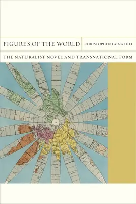 Postavy sveta: Naturalistický román a nadnárodná forma - Figures of the World: The Naturalist Novel and Transnational Form