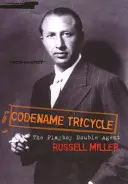 Krycie meno Tricykel - Skutočný príbeh najneobyčajnejšieho dvojitého agenta druhej svetovej vojny - Codename Tricycle - The true story of the Second World War's most extraordinary double agent