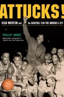 Attucks! Oscar Robertson a basketbalový tím, ktorý prebudil mesto - Attucks!: Oscar Robertson and the Basketball Team That Awakened a City