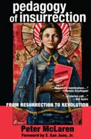 Pedagogika povstania; Od vzkriesenia k revolúcii - Pedagogy of Insurrection; From Resurrection to Revolution