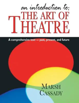 Úvod do: Divadelné umenie: Divadelné umenie: komplexný text -- minulosť, súčasnosť a budúcnosť - Introduction To: The Art of Theatre: A Comprehensive Text -- Past, Present and Future