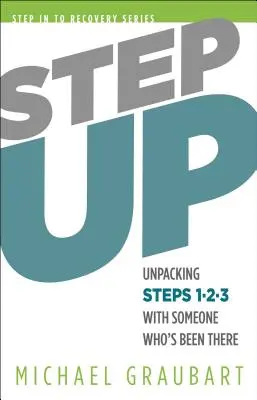Krok vpred: Vydajte sa na cestu: Rozbaľte kroky 1 - 3 s niekým, kto to zažil - Step Up: Unpacking Steps 1-3 with Someone Who's Been There