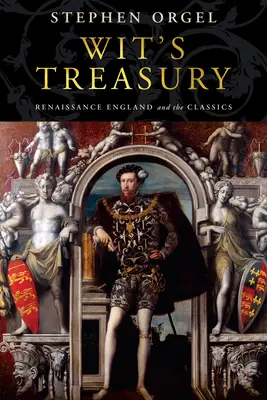 Pokladnica dôvtipu: Renesančné Anglicko a klasici - Wit's Treasury: Renaissance England and the Classics