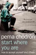 Začnite tam, kde ste - Ako prijať seba a iných - Start Where You Are - How to Accept Yourself and Others