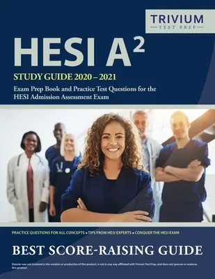 HESI A2 Study Guide 2020-2021 (Sprievodca štúdiom HESI A2 2020-2021): Prípravná kniha na skúšku a praktické testové otázky pre vstupnú hodnotiacu skúšku HESI - HESI A2 Study Guide 2020-2021: Exam Prep Book and Practice Test Questions for the HESI Admission Assessment Exam