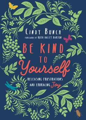Buď k sebe láskavý: Zbav sa frustrácie a prijmi radosť - Be Kind to Yourself: Releasing Frustrations and Embracing Joy
