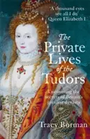 Súkromný život Tudorovcov - odhaľovanie tajomstiev najväčšej britskej dynastie - Private Lives of the Tudors - Uncovering the Secrets of Britain's Greatest Dynasty