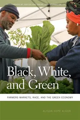 Čierna, biela a zelená: Farmárske trhy, rasa a ekologické hospodárstvo - Black, White, and Green: Farmers Markets, Race, and the Green Economy