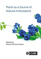 Rastliny ako zdroj prírodných antioxidantov - Plants as a Source of Natural Antioxidants