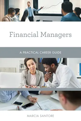 Finanční manažéri: Praktický sprievodca kariérou - Financial Managers: A Practical Career Guide