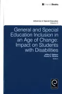 Inklúzia vo všeobecnom a špeciálnom vzdelávaní vo veku zmien: Vplyv na žiakov so zdravotným postihnutím - General and Special Education Inclusion in an Age of Change: Impact on Students with Disabilities