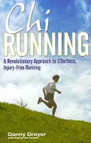 Chirunning - Revolučný prístup k behu bez námahy a zranení - Chirunning - A Revolutionary Approach to Effortless, Injury-Free Running