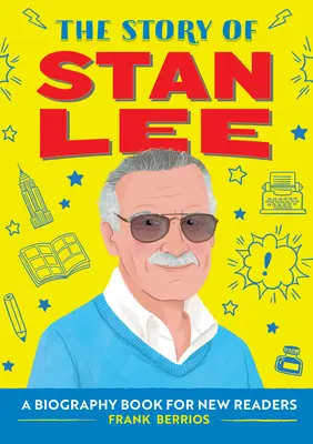 Príbeh Stana Leeho: Životopisná kniha pre nových čitateľov - The Story of Stan Lee: A Biography Book for New Readers