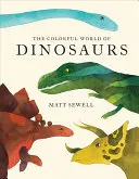 Farebný svet dinosaurov (akvarelové ilustrácie a zábavné fakty o 46 dinosauroch) - Colorful World of Dinosaurs (Watercolor Illutrations and Fun Facts about 46 Dinosaurs)
