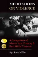 Meditácie o násilí: Porovnanie tréningu bojových umení a skutočného násilia - Meditations on Violence: A Comparison of Martial Arts Training and Real World Violence