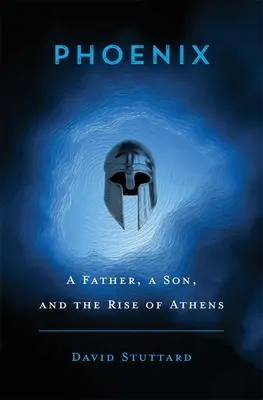 Fénix: Otec, syn a vzostup Atén - Phoenix: A Father, a Son, and the Rise of Athens