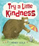 Skúste trochu láskavosti: A Guide to Being Better - Try a Little Kindness: A Guide to Being Better