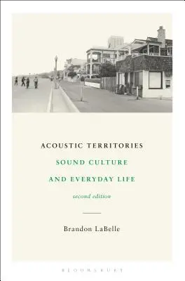 Akustické územia, druhé vydanie: Zvuková kultúra a každodenný život - Acoustic Territories, Second Edition: Sound Culture and Everyday Life