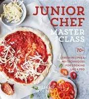 Majstrovská trieda juniorských kuchárov: 70+ čerstvých receptov a kľúčových techník na varenie ako profesionál - Junior Chef Master Class: 70+ Fresh Recipes & Key Techniques for Cooking Like a Pro