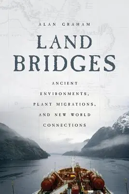Pozemné mosty: Dávne prostredia, migrácie rastlín a spojenia s novým svetom - Land Bridges: Ancient Environments, Plant Migrations, and New World Connections