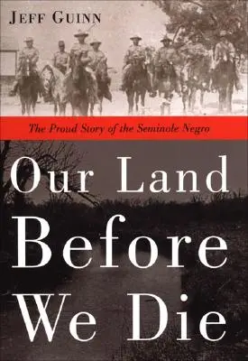 Naša krajina pred smrťou: hrdý príbeh seminolských černochov - Our Land Before We Die: The Proud Story of the Seminole Negro