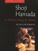 Shoji Hamada: Cesta a dielo hrnčiara - Shoji Hamada: A Potters Way and Work