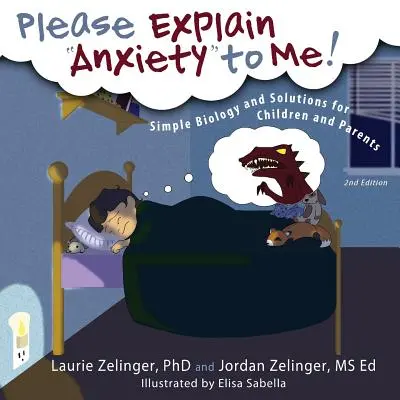 Vysvetlite mi, prosím, úzkosť! Povedzte mi: Jednoduchá biológia a riešenia pre deti a rodičov, 2. vydanie - Please Explain Anxiety to Me!: Simple Biology and Solutions for Children and Parents, 2nd Edition