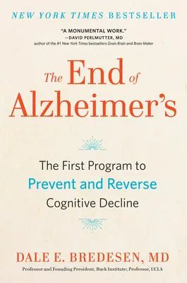 Koniec Alzheimerovej choroby: Prvý program na prevenciu a zvrátenie kognitívneho úpadku - The End of Alzheimer's: The First Program to Prevent and Reverse Cognitive Decline