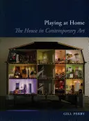 Hra na dom: Dom v súčasnom umení - Playing at Home: The House in Contemporary Art