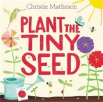 Zasaď drobné semienko - Plant the Tiny Seed