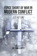 Sila krátka vojna v modernom konflikte: Jus Ad VIM - Force Short of War in Modern Conflict: Jus Ad VIM