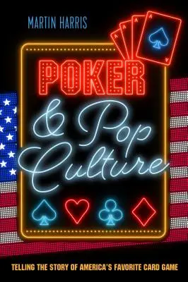 Poker a popkultúra: Rozprávanie o obľúbenej americkej kartovej hre - Poker and Pop Culture: Telling the story of America's favourite card game