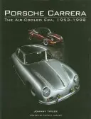 Porsche Carrera: Vzduchom chladená éra, 1953-1998 - Porsche Carrera: The Air-Cooled Era, 1953-1998