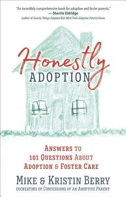 Úprimná adopcia: Odpovede na 101 otázok o adopcii a pestúnskej starostlivosti - Honestly Adoption: Answers to 101 Questions about Adoption and Foster Care