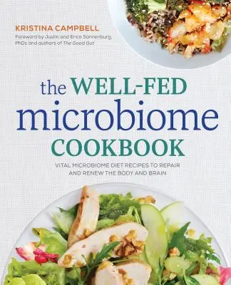 Kuchárska kniha o dobre živenom mikrobióme: Knižná publikácia: Vitálna mikrobiálna diéta: recepty na obnovu a regeneráciu tela a mozgu - The Well-Fed Microbiome Cookbook: Vital Microbiome Diet Recipes to Repair and Renew the Body and Brain