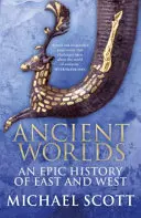 Antické svety - Epické dejiny Východu a Západu - Ancient Worlds - An Epic History of East and West