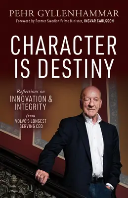 Charakter je osud: Úvahy najdlhšie slúžiaceho generálneho riaditeľa spoločnosti Volvo o inováciách a integrite - Character Is Destiny: Reflections on Innovation & Integrity from Volvo's Longest Serving CEO