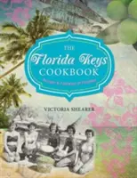 Kuchárska kniha Florida Keys: Recepty a spôsoby stravovania v raji - Florida Keys Cookbook: Recipes & Foodways of Paradise