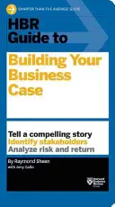 HBR Sprievodca budovaním obchodného prípadu - HBR Guide to Building Your Business Case