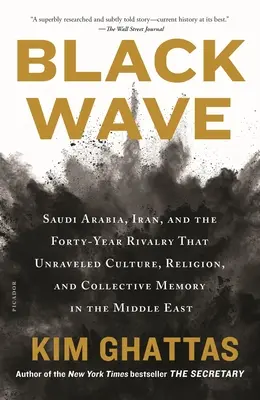 Čierna vlna: Saudská Arábia, Irán a štyridsaťročné súperenie, ktoré rozvrátilo kultúru, náboženstvo a kolektívnu pamäť v strednej Európe - Black Wave: Saudi Arabia, Iran, and the Forty-Year Rivalry That Unraveled Culture, Religion, and Collective Memory in the Middle E