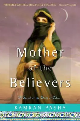 Matka veriacich: Román o zrode islamu - Mother of the Believers: A Novel of the Birth of Islam