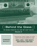 Za sklom: Diel II: Najlepší nahrávací producenti rozprávajú o tom, ako vytvárajú hity - Behind the Glass: Top Record Producers Tell How They Craft the Hits, Volume II