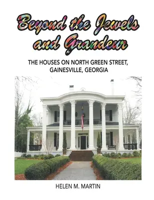 Za hranicami klenotov a veľkoleposti: V Gainesville v Georgii sa nachádzajú domy na North Green Street. - Beyond the Jewels and Grandeur: The Houses on North Green Street, Gainesville, Georgia