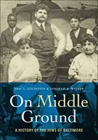 Na strednej ceste: Dejiny Židov v Baltimore - On Middle Ground: A History of the Jews of Baltimore