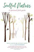 Oduševnená príroda: Duchovný sprievodca v teréne - Soulful Nature: A spiritual field guide
