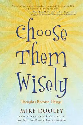 Vyber si ich múdro: Myšlienky sa stávajú vecami! - Choose Them Wisely: Thoughts Become Things!