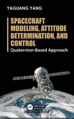 Modelovanie kozmických lodí, určovanie polohy a riadenie: Prístup založený na kvaterniónoch - Spacecraft Modeling, Attitude Determination, and Control: Quaternion-Based Approach
