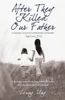 Potom, čo nám zabili otca - Utečenkyňa z vražedných polí sa stretáva so sestrou, ktorú tu zanechala - After They Killed Our Father - A Refugee from the Killing Fields Reunites with the Sister She Left Behind